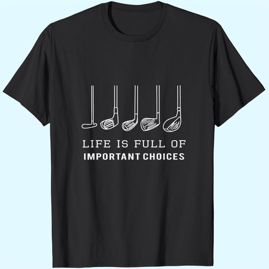 Discover Funny Life is Full Of Important Choices Golf Clubs Design Premium T-Shirt