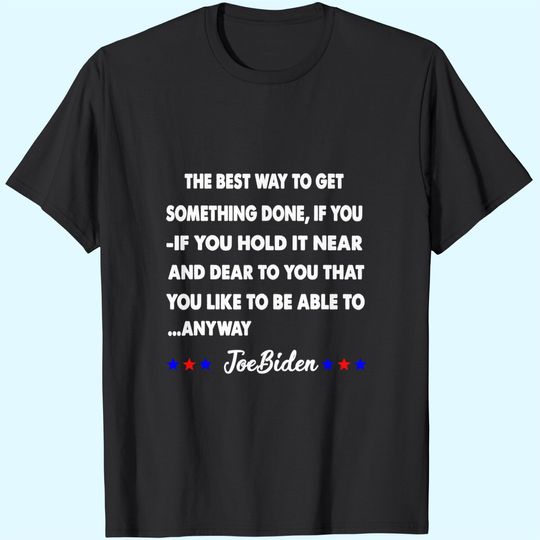 Discover Funny Joe Biden Anyway Quote Speech 2021 Press Conference T-Shirt