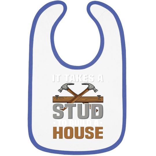Discover Woodworker It Takes A Stud To Build A House Funny Carpenter Baby Bib
