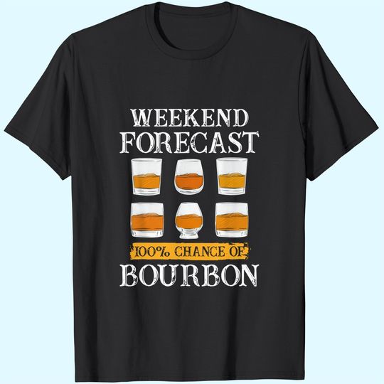 Discover Weekend Forecast 100% Chance Of Bourbon Whiskey Lover Gifts T-Shirt