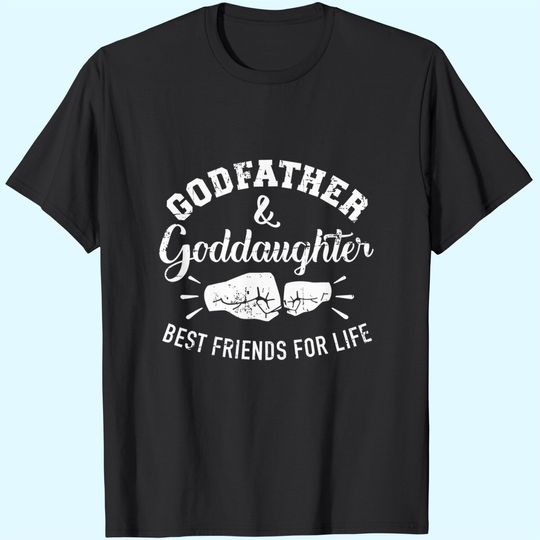 Discover Godfather and goddaughter friends for life T-Shirt