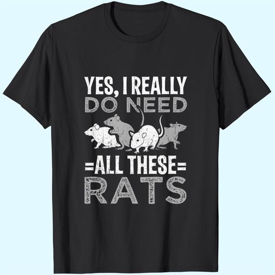 Discover Yes I really do need all these Rats T-Shirt