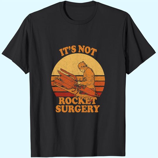 Discover Its Not Rocket Surgery - Retro Surgeon Rocket Scientist T-Shirt