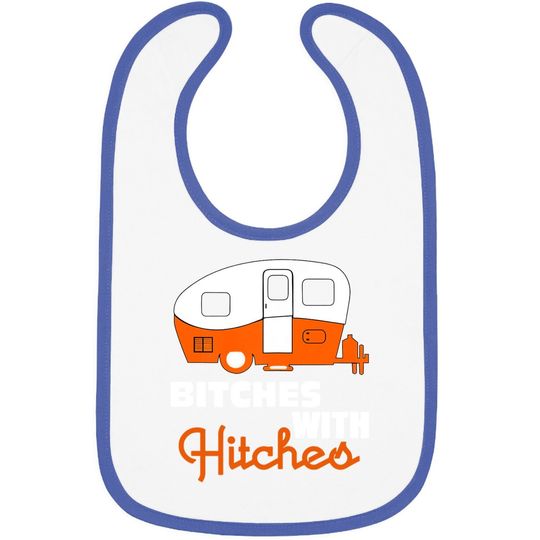 Discover Funny Camping Baby Bib Bitches With Hitches