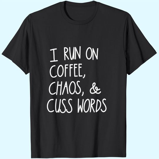 Discover I Run On Coffee Chaos Cuss Words T-Shirt
