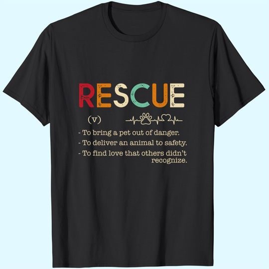 Discover Rescue-To bring a pet out of danger.To deliver an animal T-Shirt