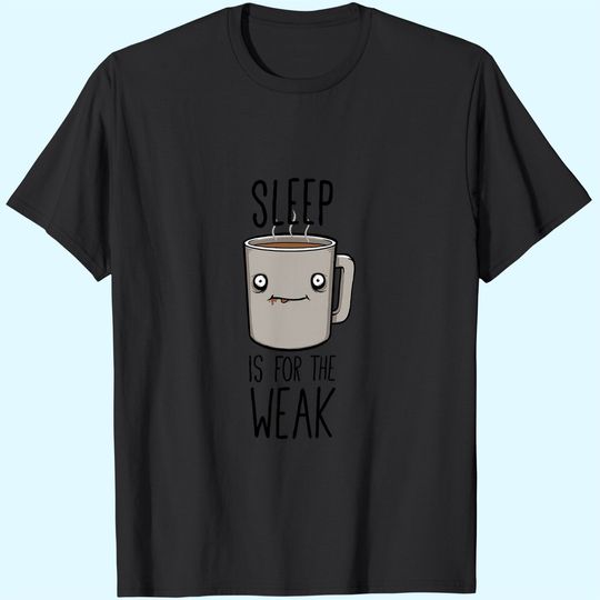 Discover Sleep Is For The Weak Classic T-Shirt