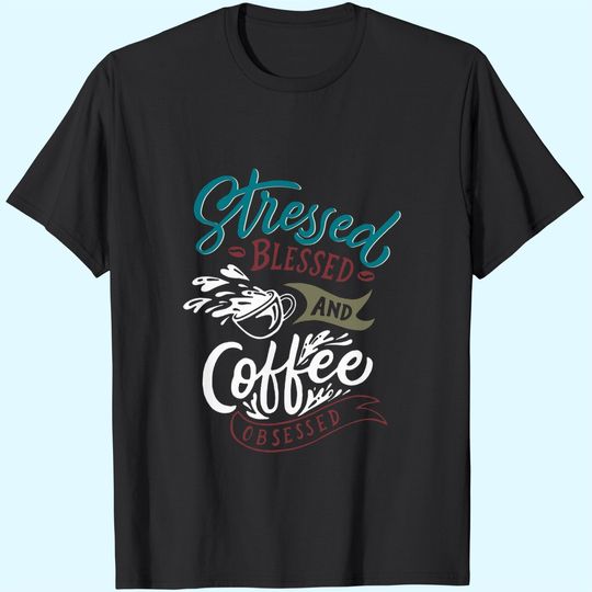 Discover Stressed Blessed And Coffee Obsessed T-Shirt