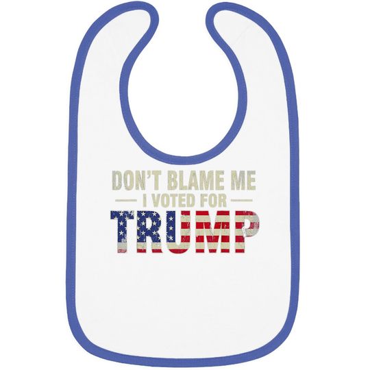 Discover Don't Blame Me I Voted For Trump Vintage Usa Flag Patriots Baby Bib