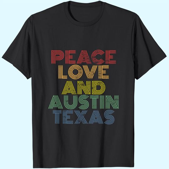 Discover Peace Love Austin Texas T Shirt