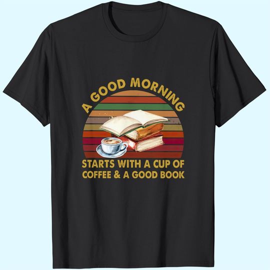 Discover A Good Morning Starts With A Cup Of Coffee Crewneck T-Shirt