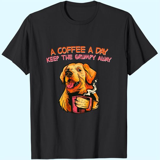Discover A Coffee A Day Keep The Grumpy Away T-Shirt