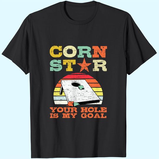 Discover Corn Star Your Hole Is My Goal Vintage Cornhole Player T-Shirt