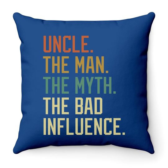 Discover Uncle The Man The Myth The Bad Influence Brother Sibling Throw Pillow