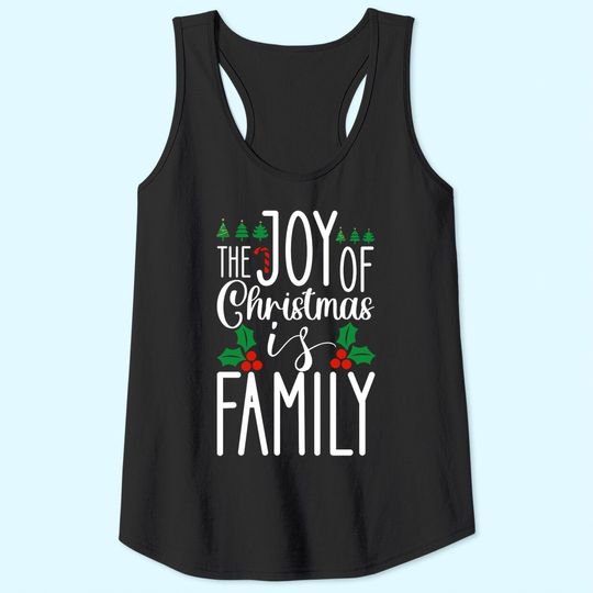 Discover The Joy Of Christmas Is Family Classique Tank Tops