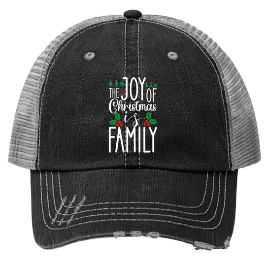 Discover The Joy Of Christmas Is Family Classique Trucker Hats
