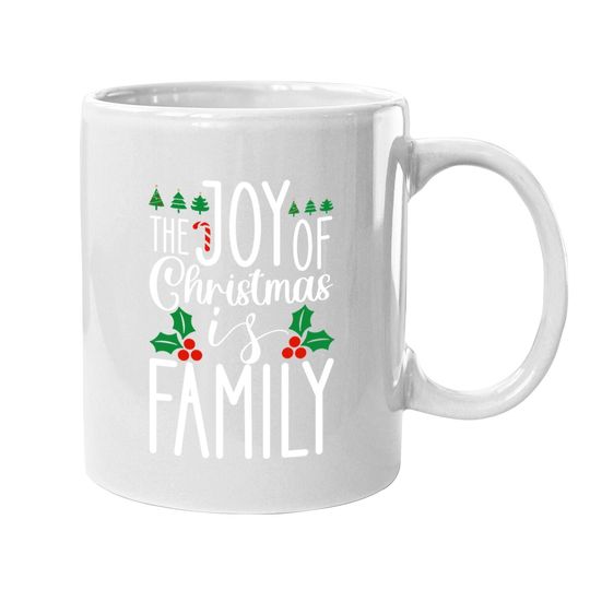 Discover The Joy Of Christmas Is Family Classique Mugs