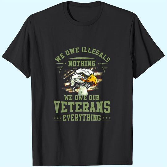 Discover We Owe Our Veterans Everything T-Shirt