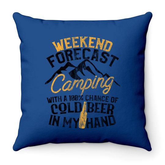 Discover Funny Camping Weekend Forecast 100% Chance Beer Throw Pillow