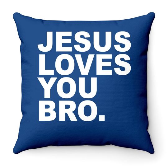 Discover Jesus Loves You Bro. Christian Faith Throw Pillow