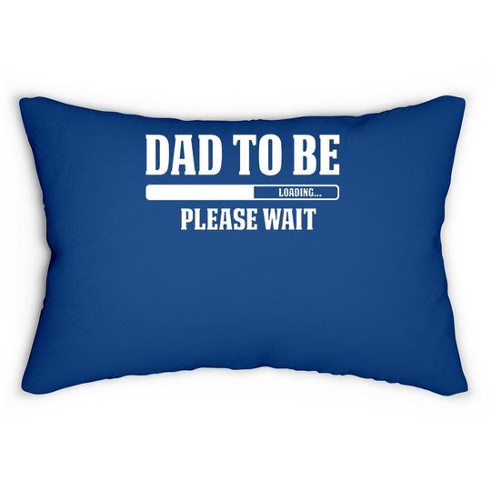 Discover Cbtwear Dad To Be Loading, Please Wait. - Pregnancy Announcement, New Daddy - Lumbar Pillow