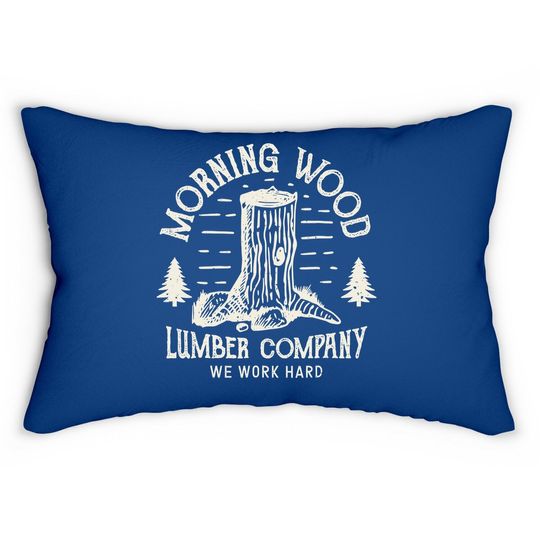 Discover Morning Wood Lumbar Pillow Lumber Company Funny Camping Carpenter