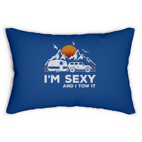 Discover I'm Sexy And I Tow It Funny Vintage Camping Lover Boy Girl Lumbar Pillow