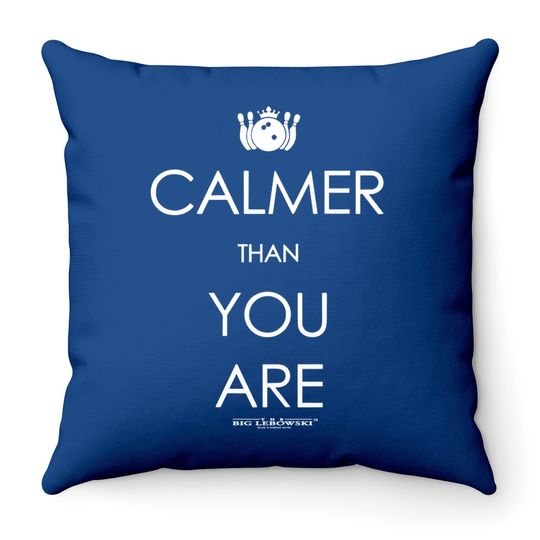 Discover Big Lebowski Calmer Than You Are Throw Pillow