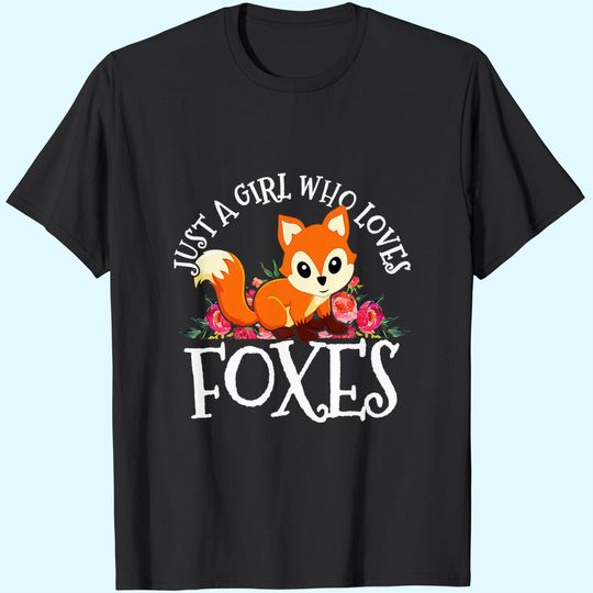 Discover Just A Girl Who Loves Foxes Cute Funny Fox Lover Gift T-Shirt