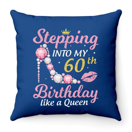 Discover Stepping Into My 60th Birthday Like A Queen Happy To Me Mom Throw Pillow