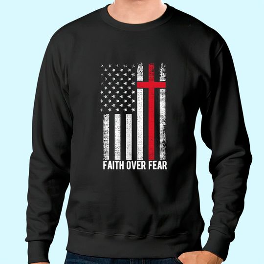Discover Faith Over Fear American USA Flag Christian Cross Jesus Sweatshirt