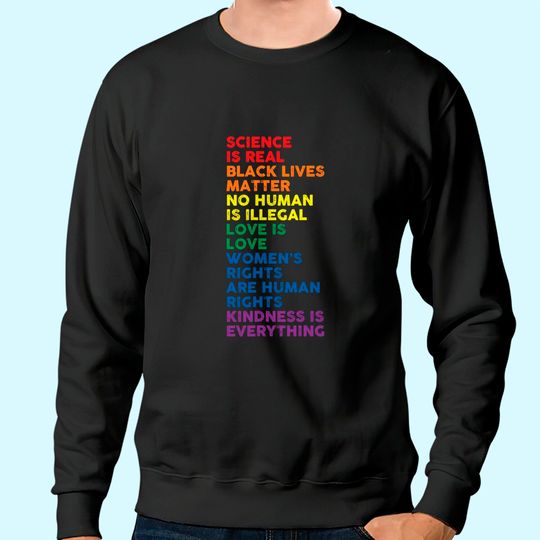 Discover Gay Pride Science Is Real Black Lives Matter Love Is Love Sweatshirt