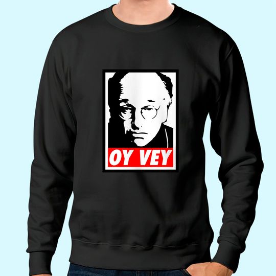 Discover Curb Your Enthusiasm Larry David OY VEY Obey Unisex Sweatshirt