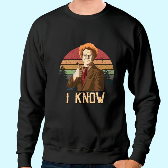 Discover Check It Out! Dr. Steve Brule I Know Circle Unisex Sweatshirt