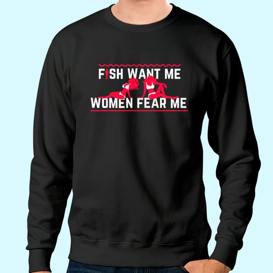 Discover Fish Want Me, Women Fear Me Sweatshirt