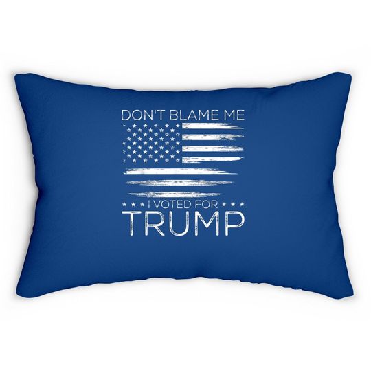 Discover Don't Blame Me I Voted For Trump Distressed American Flag Lumbar Pillow