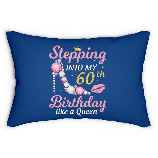 Discover Stepping Into My 60th Birthday Like A Queen Happy To Me Mom Lumbar Pillow