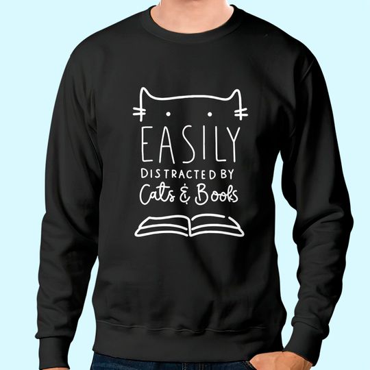 Discover Easily Distracted Cats And Books Funny Gift For Cat Lovers Sweatshirt