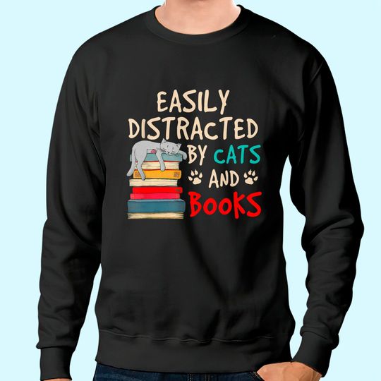Discover Easily Distracted by Cats and Books - Cat & Book Lover Sweatshirt