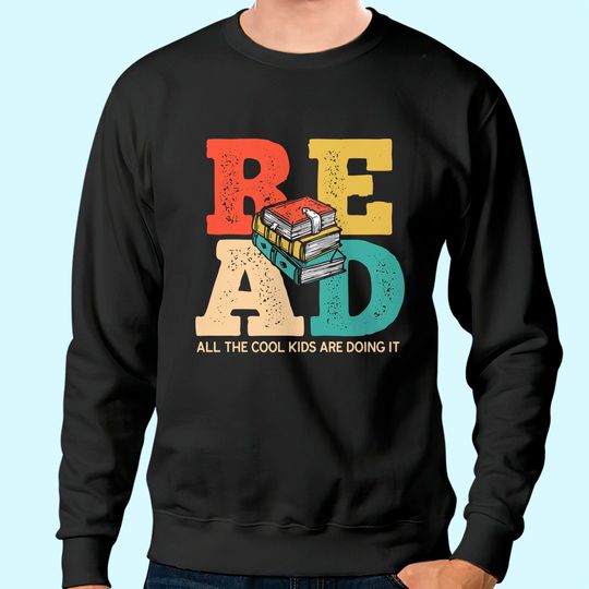 Discover Read All the Cool Kids Are Reading Book Lover Gift Readers Sweatshirt