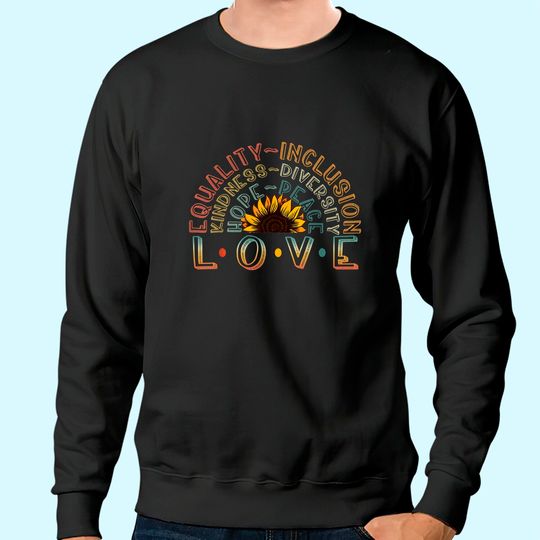 Discover LOVE Equality Inclusion Kindness Diversity Hope Peace Sweatshirt