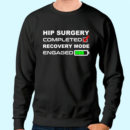 Discover Funny Hip Replacement Surgery Recovery Get Well Soon Sweatshirt