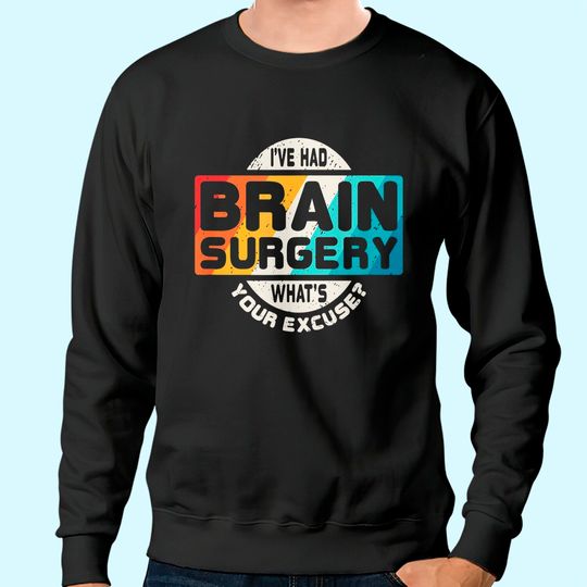 Discover Brain Surgery Sweatshirt Survivor Post Cancer Tumor Recovery Gift