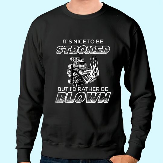 Discover Vintage Racing Sweatshirt Its nice to be stroked Funny Racing