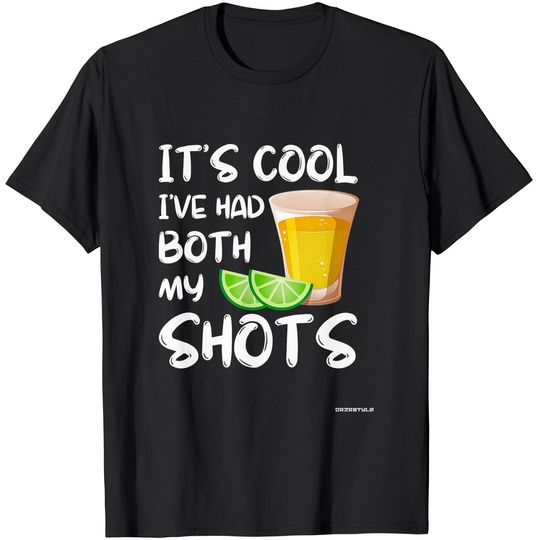 Discover Funny It's Cool I've Had Both My Shots Shirt - Tequila Drink T-Shirt