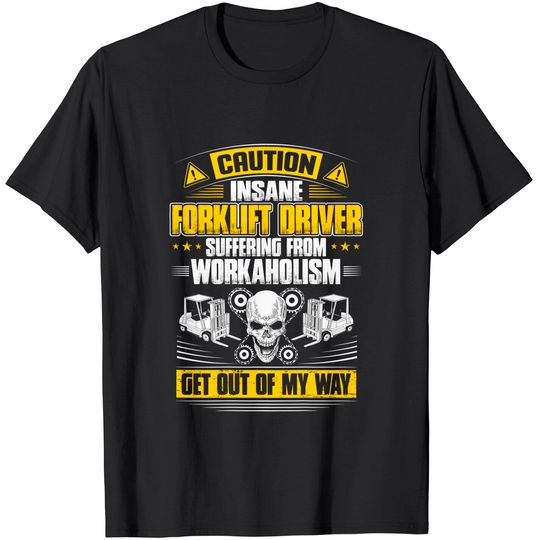 Discover Forklift Operator Get Out Of My Way Forklift Driver T-Shirt