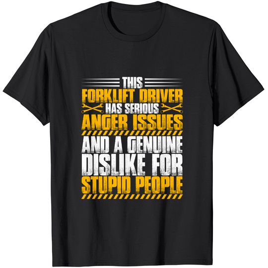 Discover Forklift Operator Anger Issues Forklift Driver T-Shirt