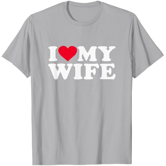 Discover I love my wife T-Shirt