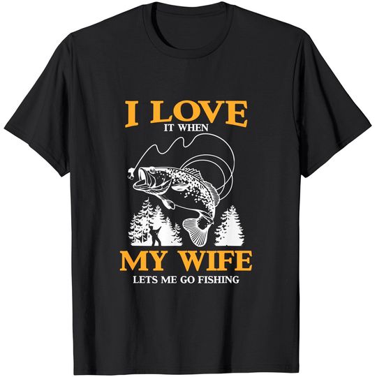 Discover Mens Funny I Love It When My Wife Lets Me Go Fishing T-Shirt