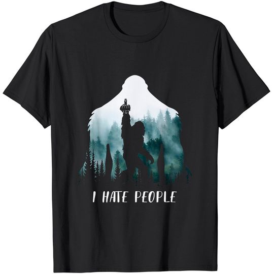 Discover I Hate People Bigfoot Funny Bigfoot Camping Gift T-Shirt